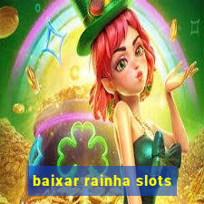 baixar rainha slots